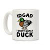 IDGAD I Don't Give A Duck Parody Coffee Mug IDGAD I Don't Give A Duck Parody Coffee Mug