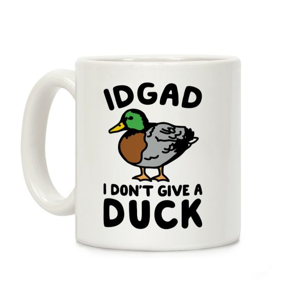 IDGAD I Don't Give A Duck Parody Coffee Mug IDGAD I Don't Give A Duck Parody Coffee Mug