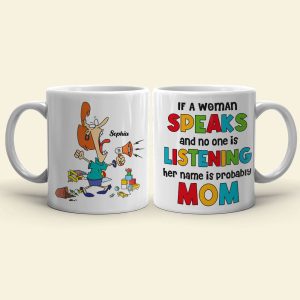 If A Woman Speaks & No One Is Listening Her, Personalized Mug, Mother's Day Gift, Gift For Mom, Funny Mom Mug