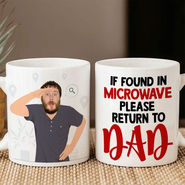 If Found In Microwave Please Return To Dad, Personalized Mug, Gift For Dad, Funny Custom Image Dad Mug If Found In Microwave Please Return To Dad, Personalized Mug, Gift For Dad, Funny Custom Image Dad Mug