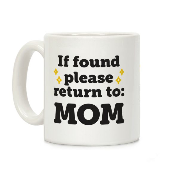 If Found Please Return To Mom Coffee Mug If Found Please Return To Mom Coffee Mug
