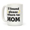 If Found Please Return To Mom Coffee Mug If Found Please Return To Mom Coffee Mug