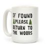 If Found Please Return To The Woods Coffee Mug If Found Please Return To The Woods Coffee Mug