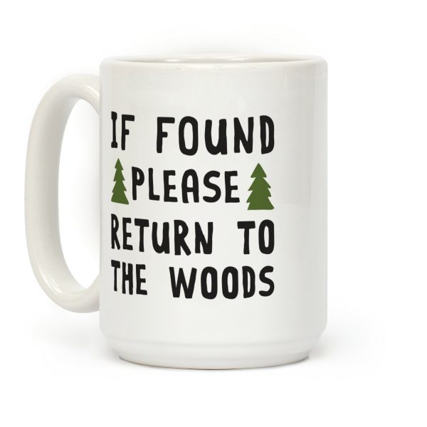 If Found Please Return To The Woods Coffee Mug If Found Please Return To The Woods Coffee Mug