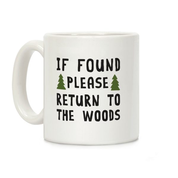 If Found Please Return To The Woods Coffee Mug If Found Please Return To The Woods Coffee Mug
