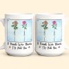 If Friends Were Flowers I'd Pick You - New Version - Personalized Mug If Friends Were Flowers I'd Pick You - New Version - Personalized Mug