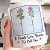 If Friends Were Flowers I'd Pick You - New Version - Personalized Mug If Friends Were Flowers I'd Pick You - New Version - Personalized Mug