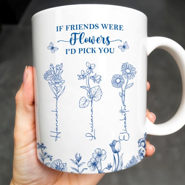 If Friends Were Flowers I'd Pick You - Personalized Custom Coffee Mug - BST174_MG