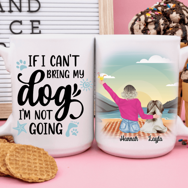 If I Can't Bring My Dog I'm Not Going Dog Coffee Mug If I Can't Bring My Dog I'm Not Going Dog Coffee Mug
