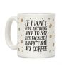 If I Don't Have Anything Nice To Say It's Because I Haven't Had My Coffee Coffee Mug If I Don't Have Anything Nice To Say It's Because I Haven't Had My Coffee Coffee Mug