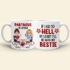 If I Go To Hell At Least I'll Be With My Bestie - Personalized Friends Mug - Gift For Friends If I Go To Hell At Least I'll Be With My Bestie - Personalized Friends Mug - Gift For Friends