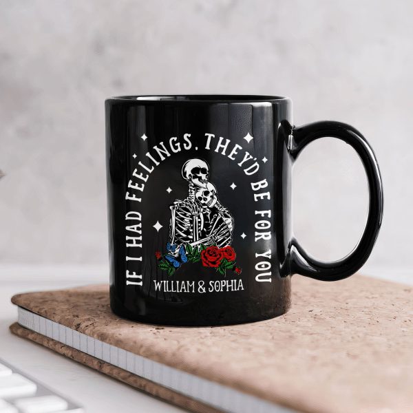 If I Had Feelings They'd Be For You - Personalized Mug If I Had Feelings They'd Be For You - Personalized Mug