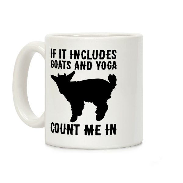 If It Includes Goats And Yoga, Count Me In Coffee Mug If It Includes Goats And Yoga, Count Me In Coffee Mug