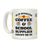 If It Involves Coffee And School Supplies Count Me In Teacher Coffee Mug If It Involves Coffee And School Supplies Count Me In Teacher Coffee Mug