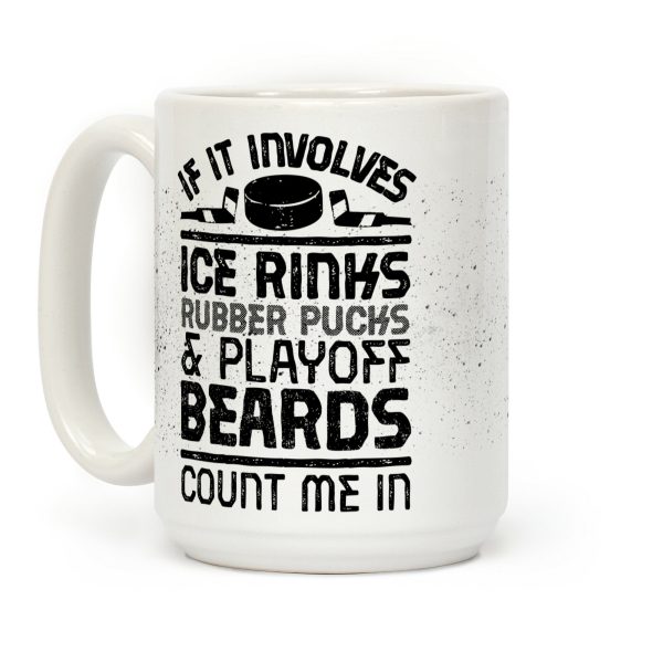 If it Involves Ice Rinks Rubber Pucks and Playoff Beards Coffee Mug