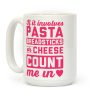 If It Involves Pasta, Breadsticks Or Cheese Count Me In Coffee Mug