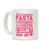 If It Involves Pasta, Breadsticks Or Cheese Count Me In Coffee Mug