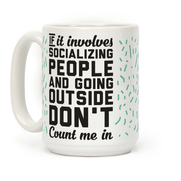 If It Involves Socializing Coffee Mug