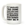 If It Involves True Crime Count Me In Coffee Mug If It Involves True Crime Count Me In Coffee Mug