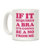 If It Requires a Bra Coffee Mug If It Requires a Bra Coffee Mug