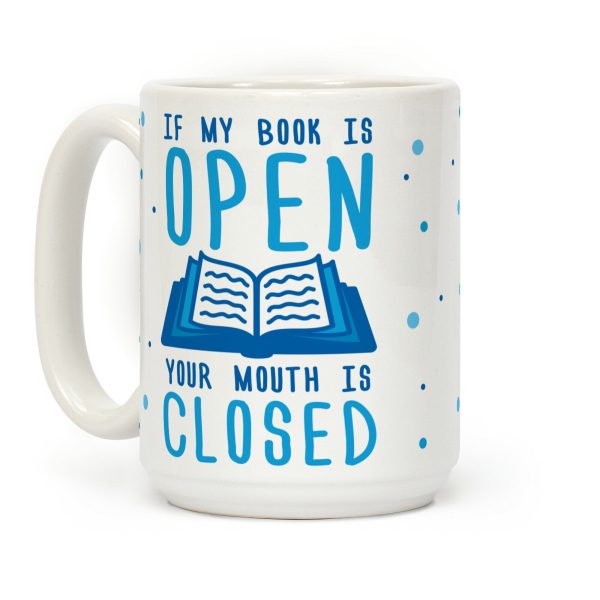 If My Books Is Open Your Mouth Is Closed Coffee Mug If My Books Is Open Your Mouth Is Closed Coffee Mug