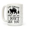 If My Familiar Doesn't Like You I Don't Like You Cat Coffee Mug If My Familiar Doesn't Like You I Don't Like You Cat Coffee Mug