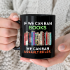 If We Can Ban Books We Can Ban Assault Rifles Book Lovers Gift Mug If We Can Ban Books We Can Ban Assault Rifles Book Lovers Gift Mug