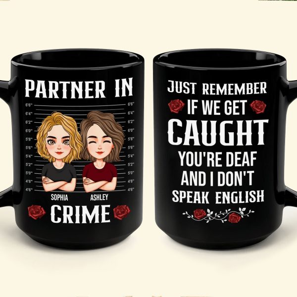 If We Get Caught You're Deaf And I Don't Speak English - Personalized Mug If We Get Caught You're Deaf And I Don't Speak English - Personalized Mug