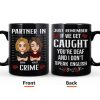 If We Get Caught You're Deaf And I Don't Speak English - Personalized Mug If We Get Caught You're Deaf And I Don't Speak English - Personalized Mug