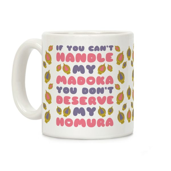 If You Can't Handle My Madoka You Don't Deserve My Homura Coffee Mug If You Can't Handle My Madoka You Don't Deserve My Homura Coffee Mug