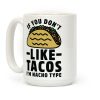 If You Don't Like Tacos I'm Nacho Type Coffee Mug