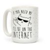 If You Need Me, I'll Be On The Internet Coffee Mug If You Need Me, I'll Be On The Internet Coffee Mug