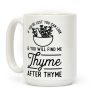If You're Lost You Can Look and You Will Find Me Thyme after Thyme Coffee Mug If You're Lost You Can Look and You Will Find Me Thyme after Thyme Coffee Mug