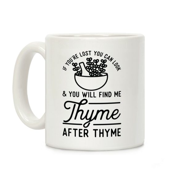 If You're Lost You Can Look and You Will Find Me Thyme after Thyme Coffee Mug If You're Lost You Can Look and You Will Find Me Thyme after Thyme Coffee Mug