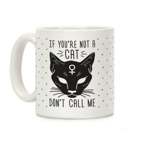 If You're Not A Cat Don't Call Me Coffee Mug