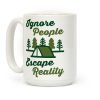 Ignore People Escape Reality Coffee Mug