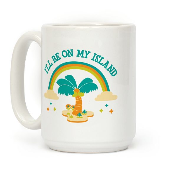 I'll Be On My Island Coffee Mug I'll Be On My Island Coffee Mug