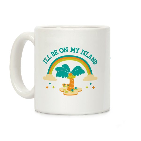 I'll Be On My Island Coffee Mug I'll Be On My Island Coffee Mug