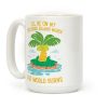 I'll Be On My Secluded Island While The World Burns Coffee Mug I'll Be On My Secluded Island While The World Burns Coffee Mug
