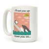 I'll Eat You Up Mug Coffee Mug I'll Eat You Up Mug Coffee Mug