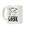 I'll Fight You. I'll Probably Lose, But I'll Fight You Coffee Mug I'll Fight You. I'll Probably Lose, But I'll Fight You Coffee Mug