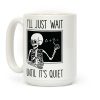 I'll Just Wait Until It's Quiet Coffee Mug I'll Just Wait Until It's Quiet Coffee Mug