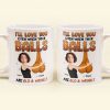 I'll Love You Even When Your Balls Are Old And Wrinkly Husband, Boyfriend - Personalized Mug I'll Love You Even When Your Balls Are Old And Wrinkly Husband, Boyfriend - Personalized Mug