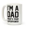 I'm A Dad What's Your Superpower Coffee Mug I'm A Dad What's Your Superpower Coffee Mug