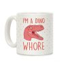 I'm A Dino Whore Coffee Mug I'm A Dino Whore Coffee Mug