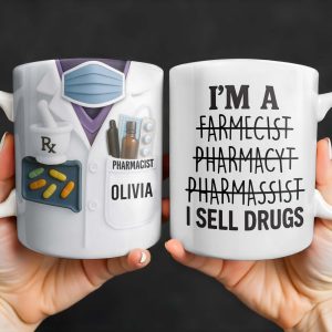 I'm A Farmecist Pharmacyt Pharmassist I Sell Drugs, Pharmacy Tools - Personalized Custom Coffee Mug - GRAD309_MG