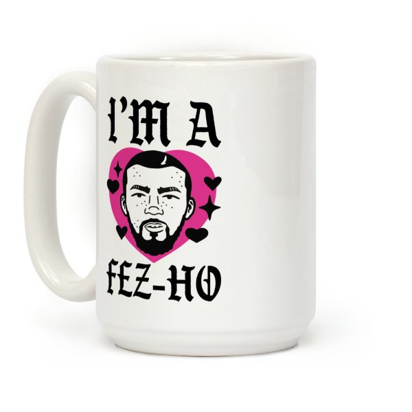 I'm A Fez-Ho Coffee Mug I'm A Fez-Ho Coffee Mug