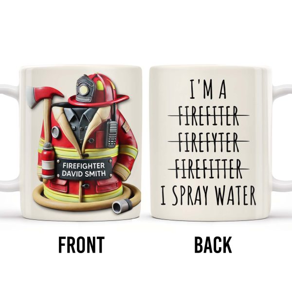 I'm a Firefiter Firefyter Firefiter I Spray Water - Personalized Custom Coffee Mug - FIF003_MG I'm a Firefiter Firefyter Firefiter I Spray Water - Personalized Custom Coffee Mug - FIF003_MG