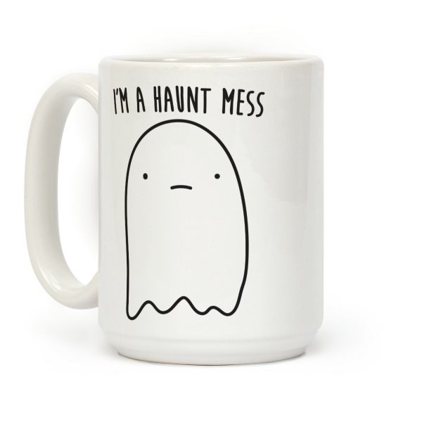 I'm A Haunt Mess Coffee Mug I'm A Haunt Mess Coffee Mug