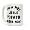 I'm a Hot Little Potato Right Now Coffee Mug